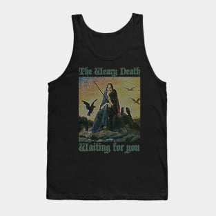 The weary death waiting for you. Tank Top